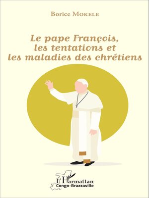 cover image of Le pape François, les tentations et les maladies des chrétiens